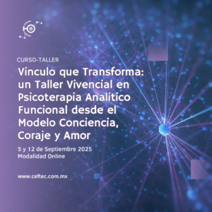 Vínculo que Transforma: un Taller Vivencial en Psicoterapia Analítico Funcional desde el Modelo Conciencia, Coraje y Amor
