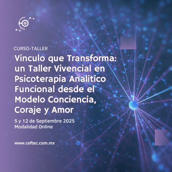 Vínculo que Transforma: un Taller Vivencial en Psicoterapia Analítico Funcional desde el Modelo Conciencia, Coraje y Amor